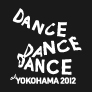 Dance Dance Dance @ YOKOHAMA 2012